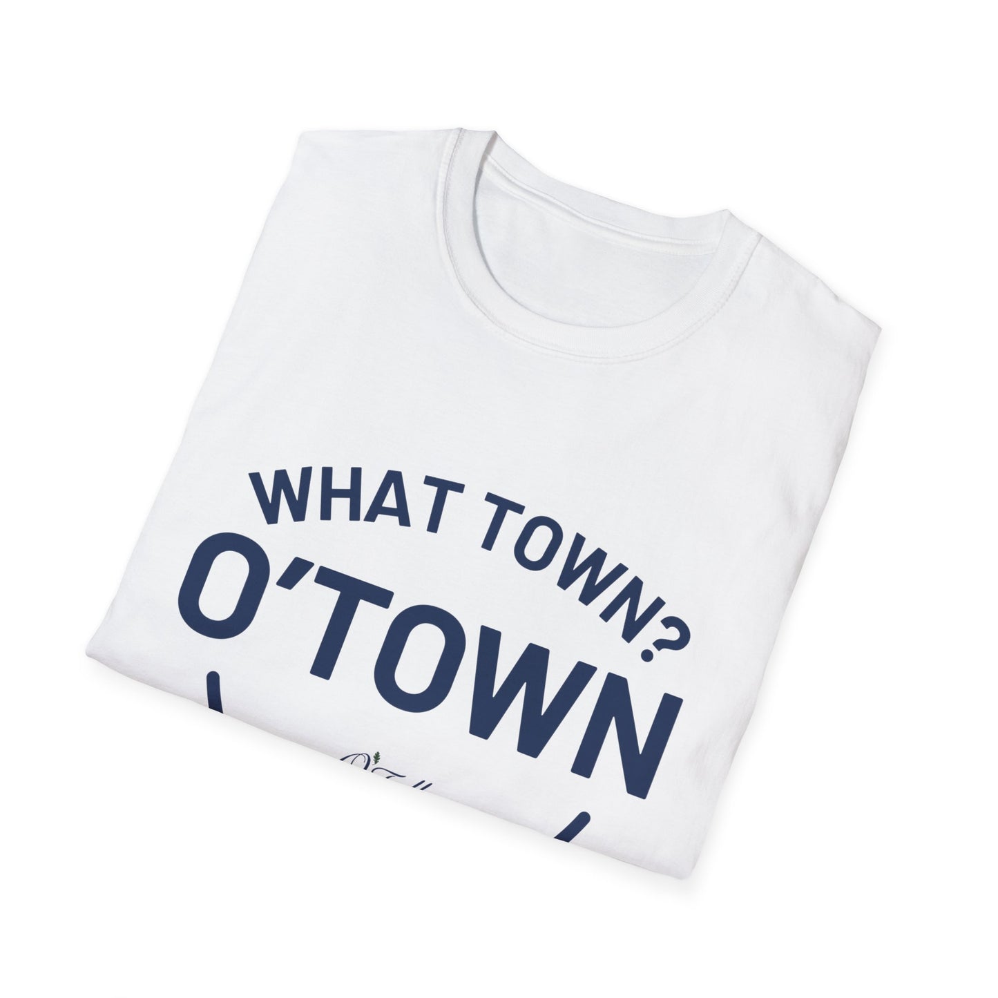 Unisex Softstyle T-Shirt - What Town? O'Town!
